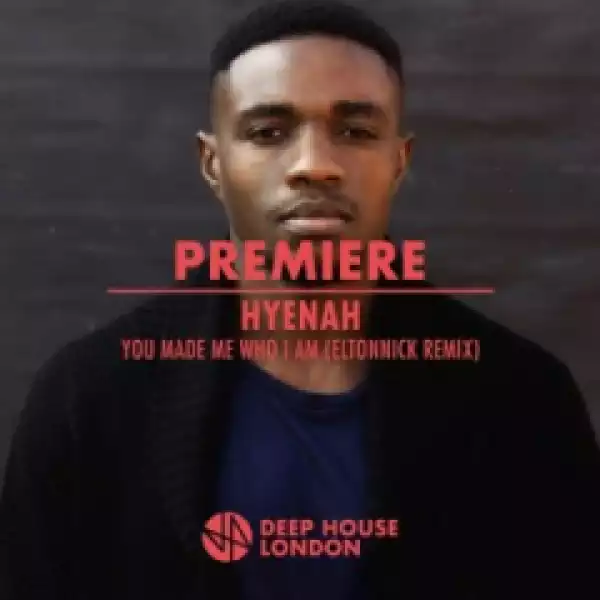 Hyenah - You Made Me Who I Am (Eltonnick Remix)